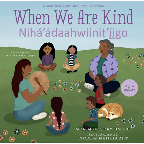 When We Are Kind / Nihá'ádaahwiinít'íigo - Hardcover