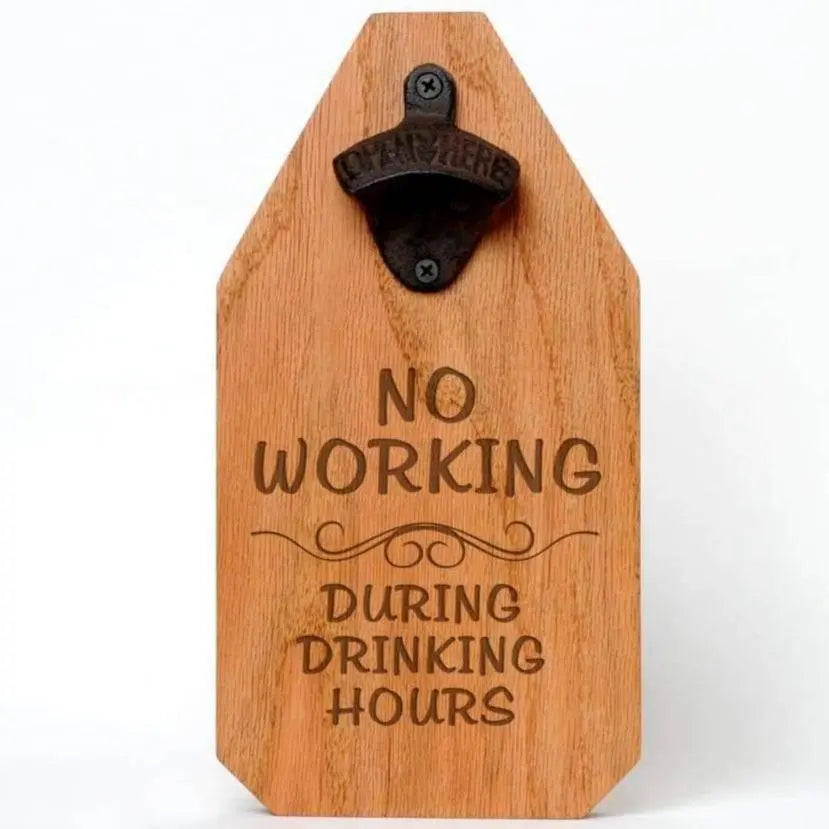 Rustic Wood Opener Wood Bar Sign - Funny Father's Day Gift - No Working during drinking hours