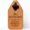 Rustic Wood Opener Wood Bar Sign - Funny Father's Day Gift - No Working during drinking hours