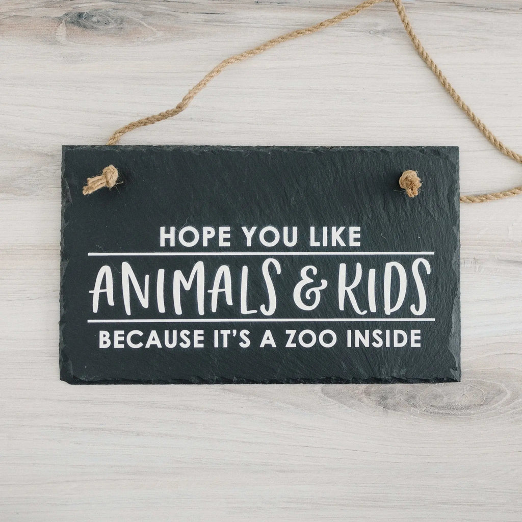 Slate Welcome Sign, Front Porch Sign, Hope you like animals & kid because its a zoo inside hanging sign, Funny Entryway Wall Decor