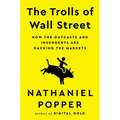 The Trolls of Wall Street: How the Outcasts and Insurgents Are Hacking the Markets - Hardcover