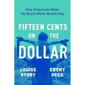 Fifteen Cents on the Dollar: How Americans Made the Black-White Wealth Gap - Hardcover
