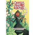 Cryptids, Creatures & Critters: A Manual of Monsters & Mythos from Around the World - Paperback