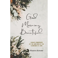 Good Morning, Beautiful: 30 Day Devotional - Paperback