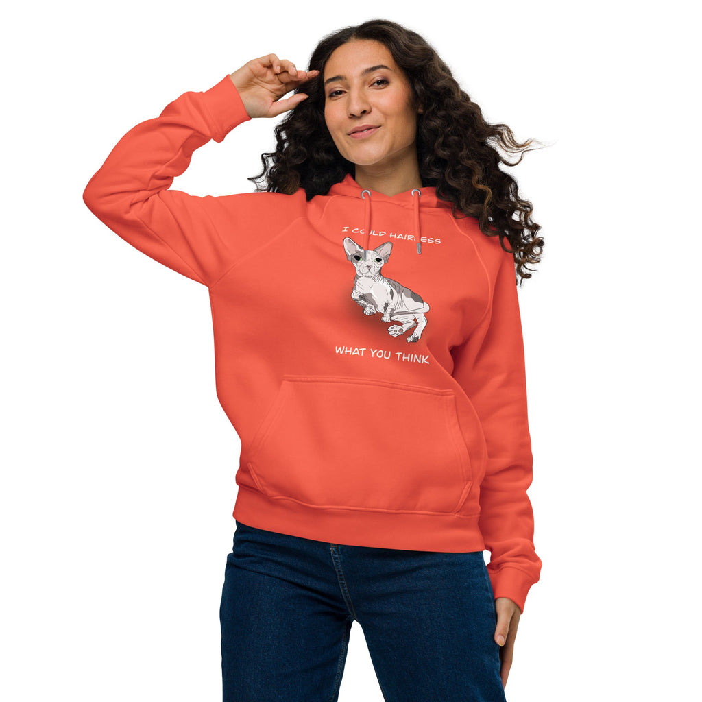 "I COULD HAIRLESS WHAT YOU THINK" UNISEX ECO HOODIE