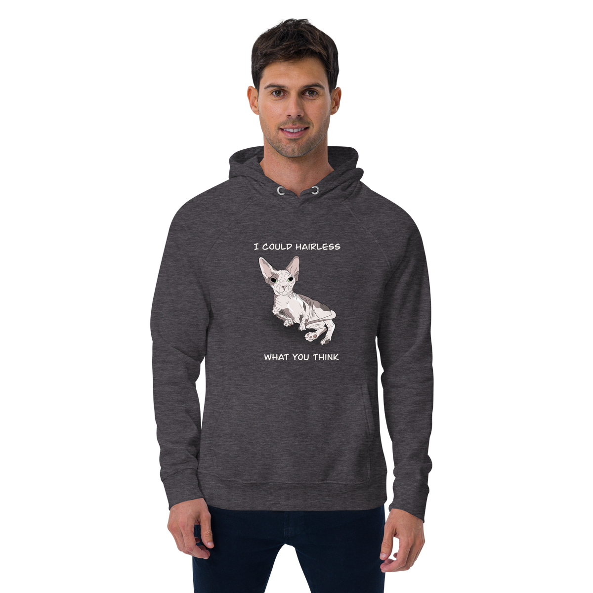 "I COULD HAIRLESS WHAT YOU THINK" UNISEX ECO TEE