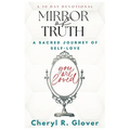 Mirror of Truth: A Sacred Journey of Self-Love, 30 Day Devotional - Paperback