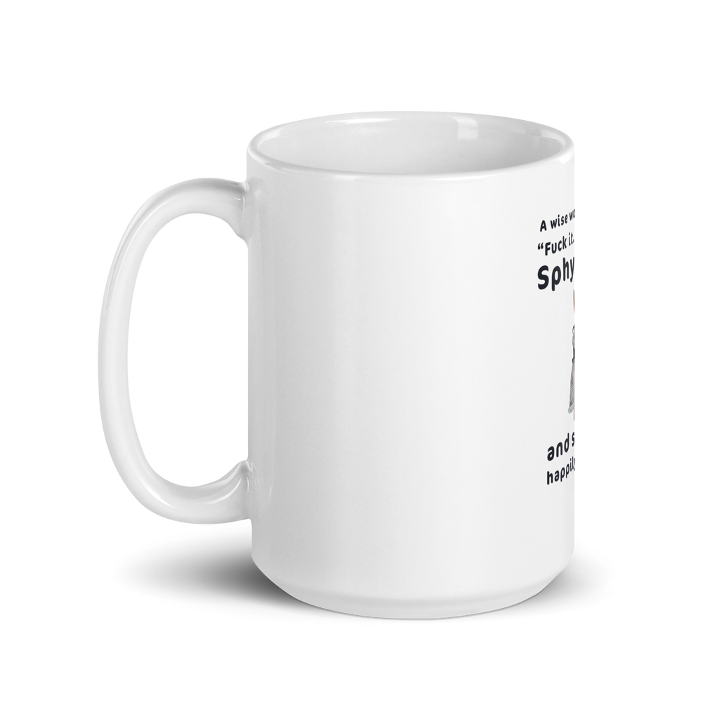 "FUCK IT - I'M GETTING A SPHYNX CAT" COFFEE MUG