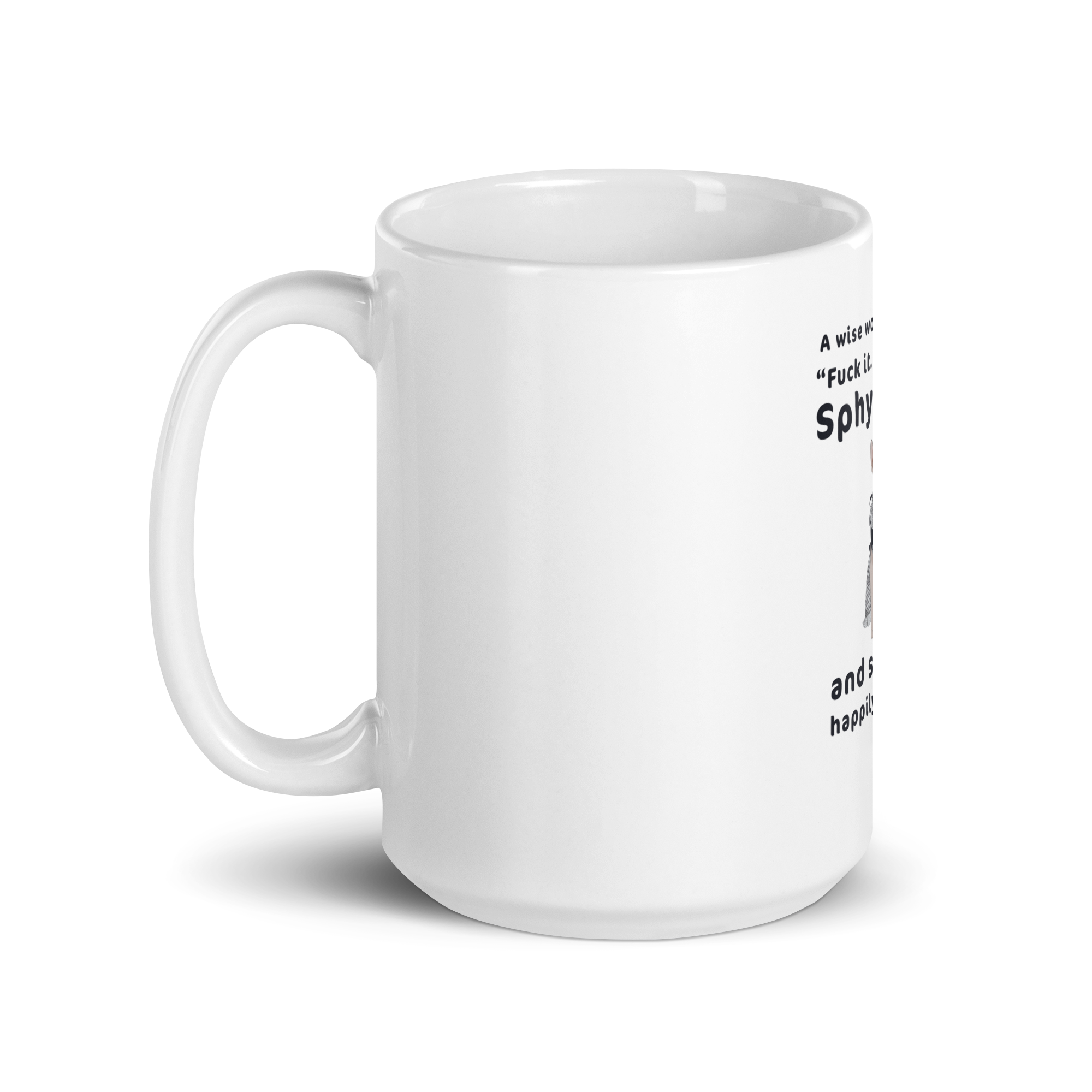 "FUCK IT - I'M GETTING A SPHYNX CAT" COFFEE MUG