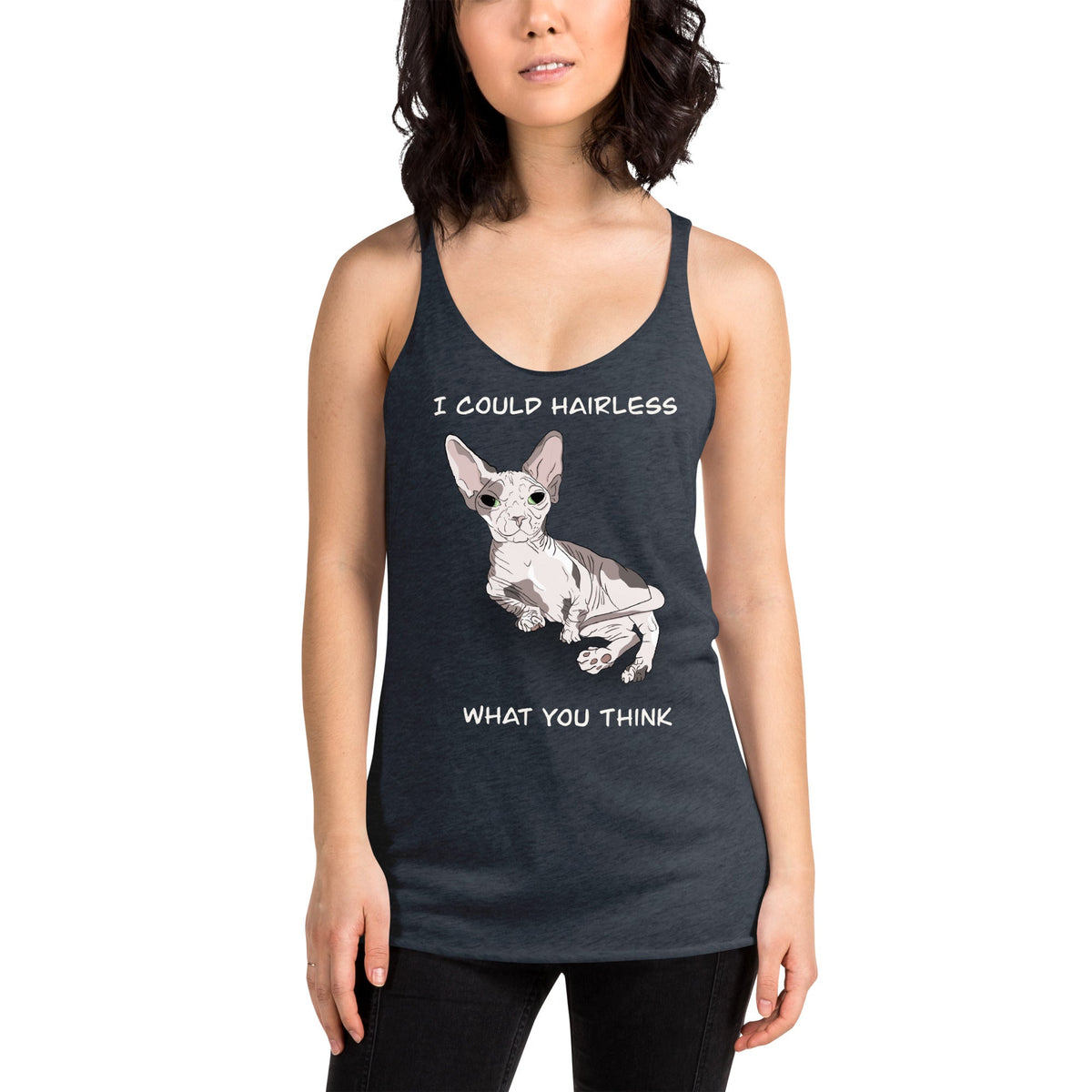"I COULD HAIRLESS WHAT YOU THINK" TANK