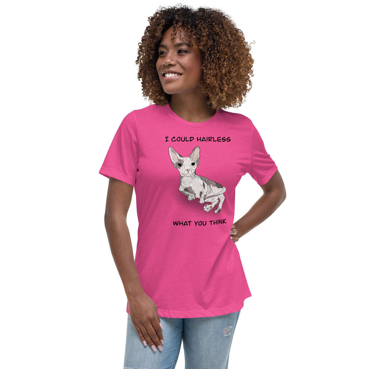"I COULD HAIRLESS WHAT YOU THINK" TEE